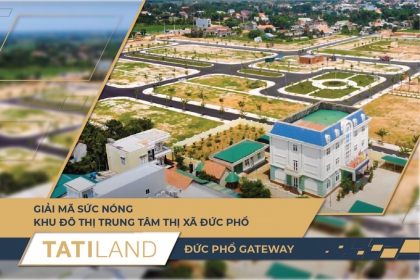 ĐỨC PHỔ GATEWAY - GIẢI MÃ SỨC NÓNG KHU ĐÔ THỊ TRUNG TÂM THỊ XÃ ĐỨC PHỔ