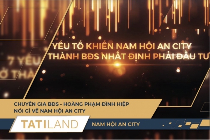 Chuyên gia BĐS - Hoàng Phạm Đình Hiệp nói gì về Nam Hội An City.