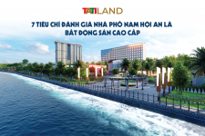 7 TIÊU CHÍ ĐÁNH GIÁ NHÀ PHỐ NAM HỘI AN LÀ BẤT ĐỘNG SẢN CAO CẤP