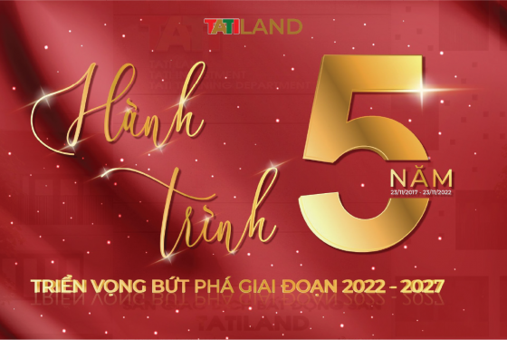 HÀNH TRÌNH 5 NĂM (23/11/2017 - 23/11/2022) - TRIỂN VỌNG BỨT PHÁ GIAI ĐOẠN 2022 – 2027