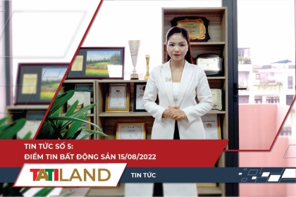 BẢN TIN THỊ TRƯỜNG BẤT ĐỘNG SẢN 15/08 - TATILAND TV